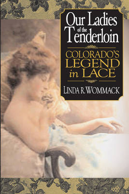 Our Ladies of the Tenderloin: Colorado's Legends in Lace book