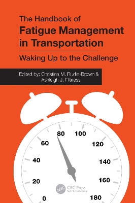 The Handbook of Fatigue Management in Transportation: Waking Up to the Challenge by Christina M. Rudin-Brown