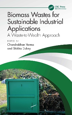 Biomass Wastes for Sustainable Industrial Applications: A Waste-to-Wealth Approach book
