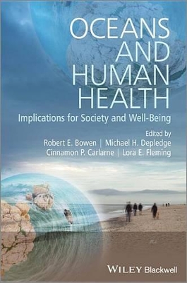 Oceans and Human Health: Implications for Society and Well-Being by Robert E. Bowen