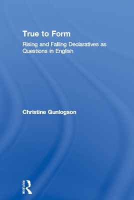 True to Form: Rising and Falling Declaratives as Questions in English book
