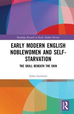 Early Modern Noblewomen and Self-Starvation book