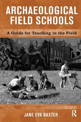 Archaeological Field Schools by Jane Eva Baxter