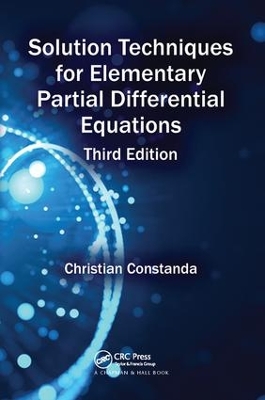 Solution Techniques for Elementary Partial Differential Equations, Third Edition by Christian Constanda