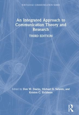 An Integrated Approach to Communication Theory and Research by Don W. Stacks