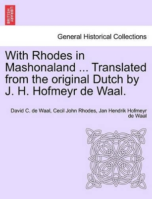 With Rhodes in Mashonaland ... Translated from the Original Dutch by J. H. Hofmeyr de Waal. book