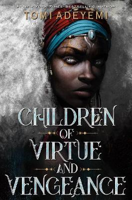 Children of Virtue and Vengeance by Tomi Adeyemi