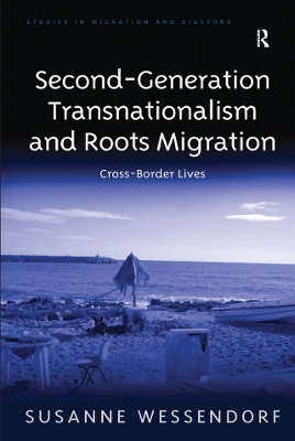 Second-Generation Transnationalism and Roots Migration: Cross-Border Lives book