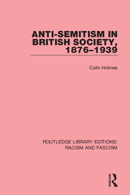 Anti-Semitism in British Society, 1876-1939 by Colin Holmes