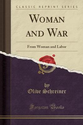Woman and War: From Woman and Labor (Classic Reprint) by Olive Schreiner
