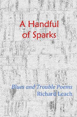 A Handful of Sparks by Richard Leach