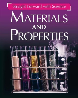 Straight Forward with Science: Materials and Properties by Peter Riley