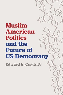 Muslim American Politics and the Future of US Democracy book