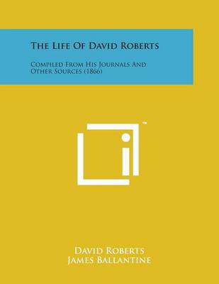 The Life of David Roberts: Compiled from His Journals and Other Sources (1866) book