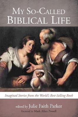 My So-Called Biblical Life by Julie Faith Parker