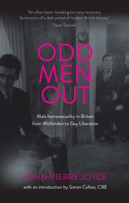 Odd Men out: Male Homosexuality in Britain from Wolfenden to Gay Liberation: Revised and Updated Edition book