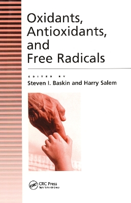 Oxidants, Antioxidants and Free Radicals by Steven Baskin
