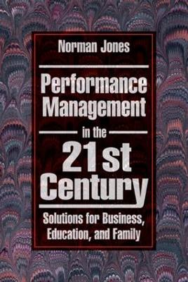 Performance Management in the 21st Century by Norman Jones