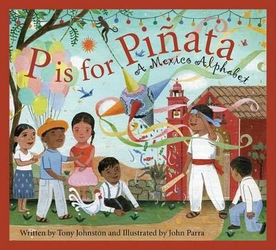 P Is for Pinata: A Mexico Alphabet book