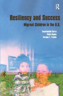 Resiliency and Success: Migrant Children in the U.S. by Encarnacion Garza