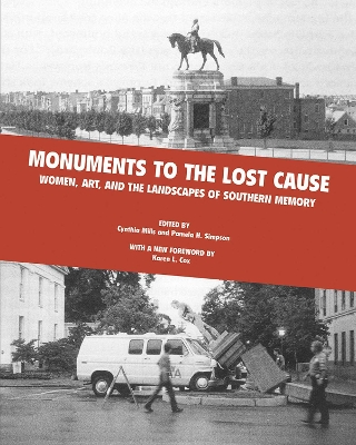 Monuments To The Lost Cause: Women, Art, And The Landscapes Of Southern Memory book