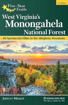 Five-Star Trails: West Virginia's Monongahela National Forest: 40 Spectacular Hikes in the Allegheny Mountains book