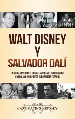 Walt Disney y Salvador Dalí: Una Guía Fascinante sobre las Vidas de un Animador Americano y un Pintor Surrealista Español book