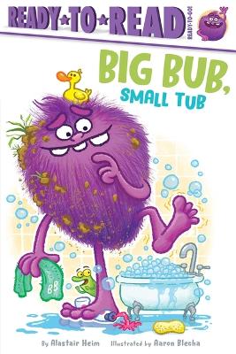 Big Bub, Small Tub: Ready-To-Read Ready-To-Go! by Alastair Heim