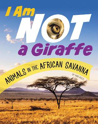 I Am Not a Giraffe - Animals in the African Savanna book
