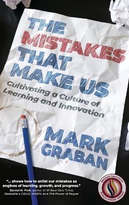 The Mistakes That Make Us: Cultivating a Culture of Learning and Innovation by Mark Graban