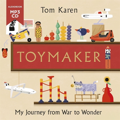 Toymaker: The autobiography of the man whose designs shaped our childhoods by Tom Karen