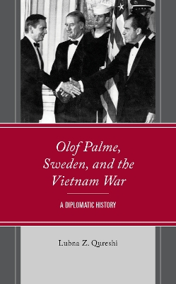 Olof Palme, Sweden, and the Vietnam War: A Diplomatic History book