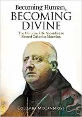 Becoming Human, becoming Divine: The Christian Life According to Blessed Columba Marmion book
