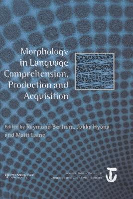 Morphology in Language Comprehension, Production and Acquisition book