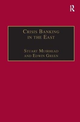 Crisis Banking in the East: The History of the Chartered Mercantile Bank of London, India and China, 1853–93 by Stuart Muirhead