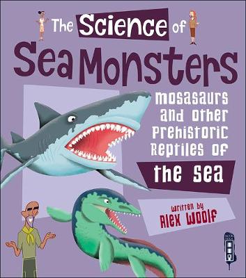 The Science of Sea Monsters by Alex Woolf