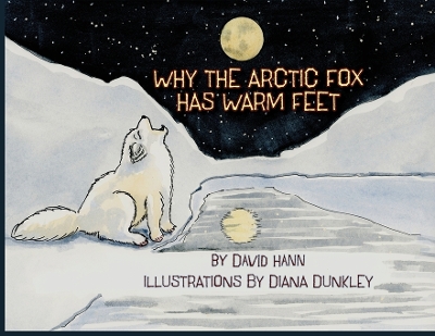 Why The Arctic Fox Has Warm Feet by David Hann