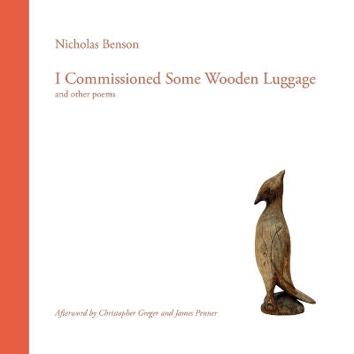 I Commissioned Some Wooden Luggage: and other poems book