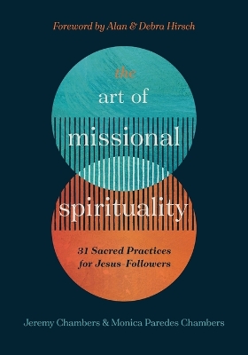 The Art of Missional Spirituality: 31 Sacred Practices for Jesus-Followers book