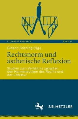 Rechtsnorm und ästhetische Reflexion: Studien zum Verhältnis zwischen den Hermeneutiken des Rechts und der Literatur book