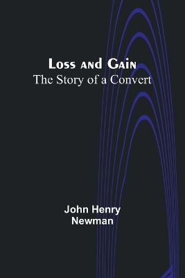Loss and Gain: The Story of a Convert book