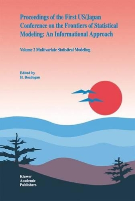 Proceedings of the First US/Japan Conference on the Frontiers of Statistical Modeling: An Informational Approach book