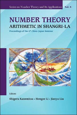 Number Theory: Arithmetic In Shangri-la - Proceedings Of The 6th China-japan Seminar book