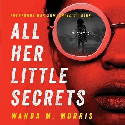 All Her Little Secrets by Wanda M Morris