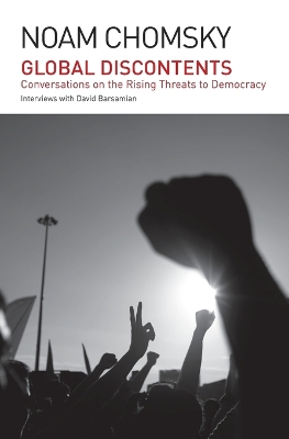 Global Discontents: Conversations on the Rising Threats to Democracy (the American Empire Project) by Noam Chomsky