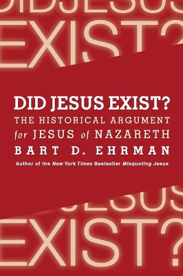 Did Jesus Exist? The Historical Argument for Jesus of Nazareth book