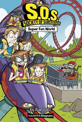 S.O.S.: Society of Substitutes #4: Super Fun World by Alan Katz