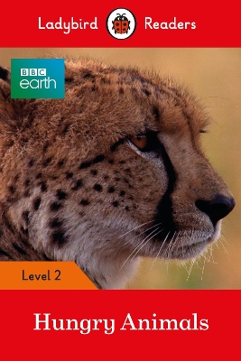 BBC Earth: Hungry Animals - Ladybird Readers Level 2 book