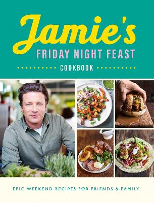 Jamie's Friday Night Feast Cookbook book
