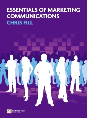 Essentials of Marketing Communications by Chris Fill